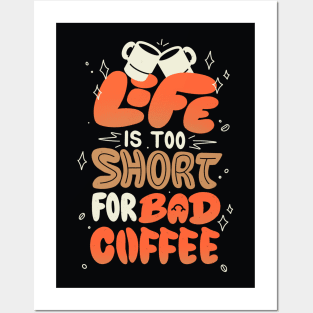 Life is Too Short for Bad Coffee by Tobe Fonseca Posters and Art